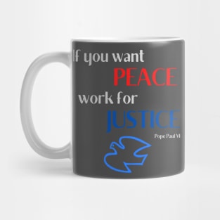 If You Want Peace Work For Justice Mug